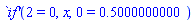 `\`if'`(2 = 0, x, 0 = .5000000000)