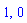 1, 0