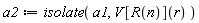 a2 := isolate(a1, V[R(n)](r))