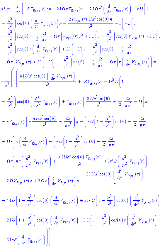 -(-S*V[R(n)](r)*r*n+(2*I)*Omega*r*V[R(n)](r)+(2*I)*Omega*r^2*(diff(V[R(n)](r), r))-r*U*(1-a^2/r^2)*cos(theta)*(diff(V[R(n)](r), r))*n-2*V[R(n)](r)*U*a^2*cos(theta)*n/r^2-I*(-U*(1+a^2/r^2)*sin(theta)-(1/2)*Omega/(Pi*r)-Omega*r)*V[R(n)](r)*n^2+I*U*(1-a^2/r^2)*sin(theta)*V[R(n)](r)+I*U*(1-a^2/r^2)*sin(theta)*r*(diff(V[R(n)](r), r))+(2*I)*(-U*(1+a^2/r^2)*sin(theta)-(1/2)*Omega/(Pi*r)-Omega*r)*V[R(n)](r)+(2*I)*(-U*(1+a^2/r^2)*sin(theta)-(1/2)*Omega/(Pi*r)-Omega*r)*r*(diff(V[R(n)](r), r)))/(n*r) = -I*(I*r^2*U*(1-a^2/r^2)*cos(theta)*(diff(diff(diff(V[R(n)](r), r), r), r))-I*U*(1+a^2/r^2)*cos(theta)*r*(diff(diff(V[R(n)](r), r), r))+(4*I)*U*(1-a^2/r^2)*cos(theta)*(diff(V[R(n)](r), r))+V[R(n)](r)*(2*U*a^2*sin(theta)/r^3+(1/2)*Omega/(Pi*r^2)-Omega)*n+r*V[R(n)](r)*(-6*U*a^2*sin(theta)/r^4-Omega/(Pi*r^3))*n-(-U*(1+a^2/r^2)*sin(theta)-(1/2)*Omega/(Pi*r)-Omega*r)*n*(diff(V[R(n)](r), r))-(-U*(1+a^2/r^2)*sin(theta)-(1/2)*Omega/(Pi*r)-Omega*r)*n*r*(diff(diff(V[R(n)](r), r), r))-(2*I)*U*(1+a^2/r^2)*cos(theta)*(diff(V[R(n)](r), r))+(4*I)*U*a^2*cos(theta)*V[R(n)](r)/r^3+2*Omega*V[R(n)](r)*n+2*Omega*r*(diff(V[R(n)](r), r))*n+I*S*V[R(n)](r)+(8*I)*U*a^2*cos(theta)*(diff(V[R(n)](r), r))/r^2+I*r^2*S*(diff(diff(V[R(n)](r), r), r))+(5*I)*r*U*(1-a^2/r^2)*cos(theta)*(diff(diff(V[R(n)](r), r), r))+(3*I)*r*S*(diff(V[R(n)](r), r))+(2*I)*U*a^2*cos(theta)*(diff(diff(V[R(n)](r), r), r))/r)/n^2