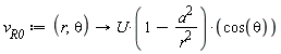 v[R0] := proc (r, theta) options operator, arrow; U*(1-a^2/r^2)*cos(theta) end proc