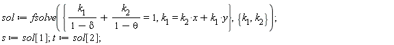 sol := fsolve({k[1] = k[2]*x+k[1]*y, k[1]/(1-delta)+k[2]/(1-theta) = 1}, {k[1], k[2]});