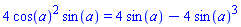 4*cos(a)^2*sin(a) = 4*sin(a)-4*sin(a)^3