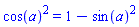 cos(a)^2 = 1-sin(a)^2