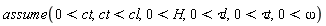assume(0 < ct, ct < cl, 0 < H, 0 < `&tau;l`, 0 < `&tau;t`, 0 < omega)