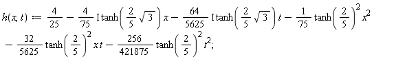 h(x,t):=4/25-4/75 I tanh(2/5 sqrt(3)) x-64/5625 I tanh(2/5 sqrt(3)) t-1/75 tanh(2/5)^2 x^2-32/5625 (tanh(2/5))^2 x t-256/421875 tanh(2/5)^2 t^2;