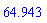 64.943