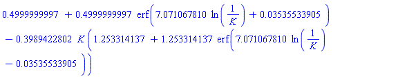 .4999999997+.4999999997*erf(7.071067810*ln(1/K)+0.3535533905e-1)-.3989422802*K*(1.253314137+1.253314137*erf(7.071067810*ln(1/K)-0.3535533905e-1))