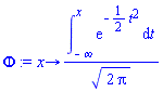 proc (x) options operator, arrow; (int(exp(-(1/2)*t^2), t = -infinity .. x))/sqrt(2*Pi) end proc