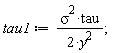 tau1 := sigma^2*tau/(2*y^2);