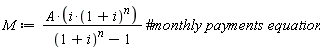M := A*i*(1+i)^n/((1+i)^n-1)