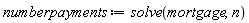 numberpayments := solve(mortgage, n)