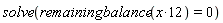 solve(remainingbalance(12*x) = 0)