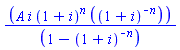 ``(A*i*(1+i)^n*``((1+i)^(-n)))/``(1-(1+i)^(-n))