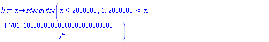 proc (x) options operator, arrow; piecewise(x <= 2000000, 1, 2000000 < x, 1.701*10000000000000000000000000/((x^4))) end proc