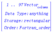 RTABLE(295221112, anything, Vector[column], rectangular, Fortran_order, [], 1, 1 .. 97)