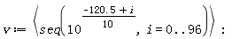 v := `<,>`(seq(10^((-120.5+i)*(1/10)), i = 0 .. 96)):