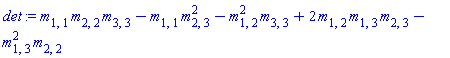 m[1, 1]*m[2, 2]*m[3, 3]-m[1, 1]*m[2, 3]^2-m[1, 2]^2*m[3, 3]+2*m[1, 2]*m[1, 3]*m[2, 3]-m[1, 3]^2*m[2, 2]