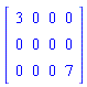 Matrix(3, 4, {(1, 1) = 3, (1, 2) = 0, (1, 3) = 0, (1, 4) = 0, (2, 1) = 0, (2, 2) = 0, (2, 3) = 0, (2, 4) = 0, (3, 1) = 0, (3, 2) = 0, (3, 3) = 0, (3, 4) = 7})