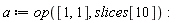 a := op([1, 1], slices[10])