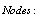 Nodes