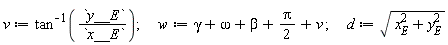 v := arctan(y__E/x__E); w := gamma+omega+beta+(1/2)*Pi+v; d := sqrt(`#msub(mi("x"),mi("E"))`^2+`#msub(mi("y"),mi("E"))`^2)
