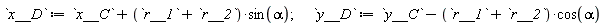 x__D := x__C+(r__1+r__2)*sin(alpha); y__D := y__C-(r__1+r__2)*cos(alpha)