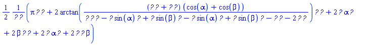 (1/2)*(Pi*`#mi("\`r__1\`")`*F__01+2*arctan((F__01*`#mi("\`r__1\`")`+F__12*`#mi("\`r__0\`")`)*(cos(alpha)+cos(beta))/(r__0*F__01*F__12-F__01*sin(alpha)*`#mi("\`r__1\`")`+F__01*sin(beta)*`#mi("\`r__1\`")`-F__12*sin(alpha)*`#mi("\`r__0\`")`+F__12*sin(beta)*`#mi("\`r__0\`")`-`#mi("\`r__1\`")`*F__01-2*`#mi("\`r__0\`")`*F__12))*`#mi("\`r__1\`")`*F__01+2*F__01*alpha*`#mi("\`r__1\`")`+2*beta*`#mi("\`r__1\`")`*F__01+2*F__12*alpha*`#mi("\`r__0\`")`+2*`#mi("\`r__0\`")`*F__12*beta)/(`#mi("\`r__1\`")`*F__01)
