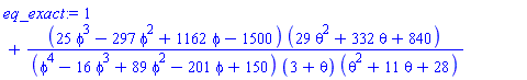 1+(25*phi^3-297*phi^2+1162*phi-1500)*(29*theta^2+332*theta+840)/((phi^4-16*phi^3+89*phi^2-201*phi+150)*(3+theta)*(theta^2+11*theta+28))