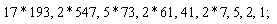 17*193, 2*547, 5*73, 2*61, 41, 2*7, 5, 2, 1;