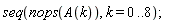 seq(nops(A(k)), k = 0 .. 8);