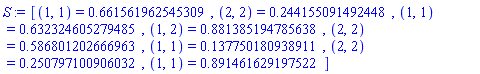 [(1, 1) = .661561962545309, (2, 2) = .244155091492448, (1, 1) = .632324605279485, (1, 2) = .881385194785638, (2, 2) = .586801202666963, (1, 1) = .137750180938911, (2, 2) = .250797100906032, (1, 1) = .891461629197522]
