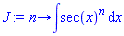proc (n) options operator, arrow; int(sec(x)^n, x) end proc