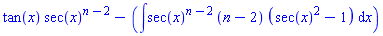 tan(x)*sec(x)^(n-2)-(int(sec(x)^(n-2)*(n-2)*(sec(x)^2-1), x))