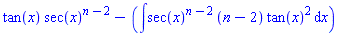 tan(x)*sec(x)^(n-2)-(int(sec(x)^(n-2)*(n-2)*tan(x)^2, x))