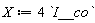 X := 4*I__co