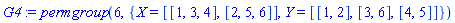 permgroup(6, {X = [[1, 3, 4], [2, 5, 6]], Y = [[1, 2], [3, 6], [4, 5]]})