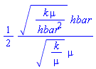 (1/2)*(k*mu/hbar^2)^(1/2)*hbar/((k/mu)^(1/2)*mu)