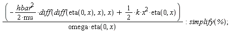 (-hbar^2*(diff(diff(eta(0, x), x), x))/(2*mu)+(1/2)*k*x^2*eta(0, x))/(omega*eta(0, x)):