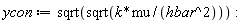 ycon := sqrt(sqrt(k*mu/hbar^2)):