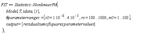 FIT := Statistics:-NonlinearFit(Model, T, idata, [t], output = [residualsumofsquares, parametervalues]);