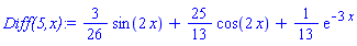 `Diff(5,x)` := (3/26)*sin(2*x)+(25/13)*cos(2*x)+(1/13)*exp(-3*x)