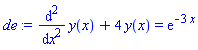 de := diff(y(x), `$`(x, 2))+4*y(x) = exp(-3*x)