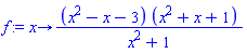 proc (x) options operator, arrow; (x^2-x-3)*(x^2+x+1)/(x^2+1) end proc
