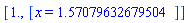 [1., [x = HFloat(1.5707963267950427)]]