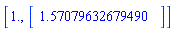 [1., Vector(1, {(1) = 1.57079632679490})]