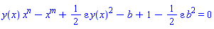 y(x)*x^n-x^m+(1/2)*epsilon*y(x)^2-b+1-(1/2)*epsilon*b^2 = 0
