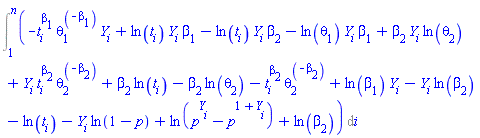 Int(-t[i]^beta[1]*theta[1]^(-beta[1])*Y[i]+ln(t[i])*Y[i]*beta[1]-ln(t[i])*Y[i]*beta[2]-ln(theta[1])*Y[i]*beta[1]+beta[2]*Y[i]*ln(theta[2])+Y[i]*t[i]^beta[2]*theta[2]^(-beta[2])+beta[2]*ln(t[i])-beta[2]*ln(theta[2])-t[i]^beta[2]*theta[2]^(-beta[2])+ln(beta[1])*Y[i]-Y[i]*ln(beta[2])-ln(t[i])-Y[i]*ln(1-p)+ln(p^Y[i]-p^(1+Y[i]))+ln(beta[2]), i = 1 .. n)