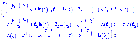 Int(-t[i]^beta[1]*theta[1]^(-beta[1])*Y[i]+ln(t[i])*Y[i]*beta[1]-ln(t[i])*Y[i]*beta[2]-ln(theta[1])*Y[i]*beta[1]+beta[2]*Y[i]*ln(theta[2])+Y[i]*t[i]^beta[2]*theta[2]^(-beta[2])+beta[2]*ln(t[i])-beta[2]*ln(theta[2])-t[i]^beta[2]*theta[2]^(-beta[2])+ln(beta[1])*Y[i]-Y[i]*ln(beta[2])-ln(t[i])+ln((1-p)^(-Y[i])*p^Y[i]-(1-p)^(-Y[i])*p^(1+Y[i]))+ln(beta[2]), i = 1 .. n)