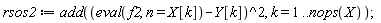rsos2 := add((eval(f2, n = X[k])-Y[k])^2, k = 1 .. nops(X));